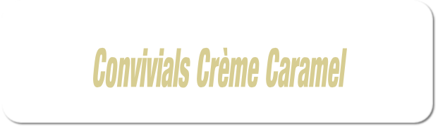 Convivials Crème Caramel.