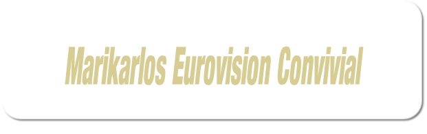 Marikarlos Eurovision Convivial.